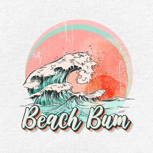 May include: A vintage-style graphic featuring ocean waves in teal and white, set against a pink and orange sunset. The words "Beach Bum" are written in a retro font below the waves, evoking a relaxed, beachy vibe.
