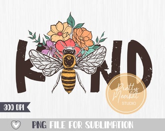 Be Kind Bee PNG: Diseño floral de sublimación (descarga digital)