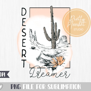 Desert Dreamer png, Sublimation, Retro png, Cactus png, Pastel t-shirts design