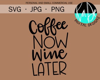 Download Coffee Now Wine Etsy