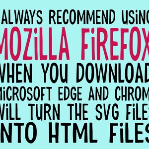 Pu&ograve; includere: Testo su uno sfondo blu con testo nero e rosa che dice: "I ALWAYS RECOMMEND USING MOZILLA FIREFOX WHEN YOU DOWNLOAD MICROSOFT EDGE AND CHROME WILL TURN THE SVG FILES INTO HTML FILES"