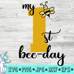 my first birthday svg, 1st birthday svg, bee birthday svg, bee day svg, girls birthday svg, boys birthday svg, png, jpg, dxf, eps, digital