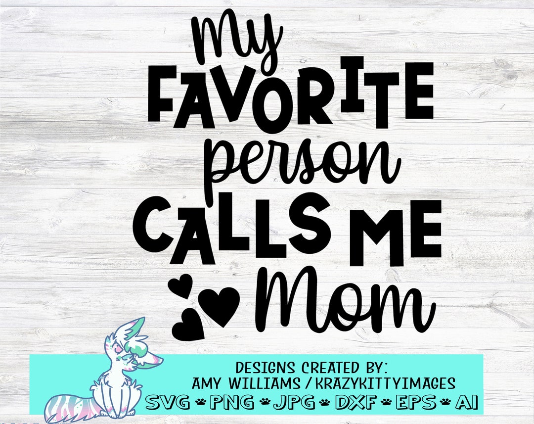 My Favorite Person Calls Me Mom Svg Mothers Day Svg First - Etsy