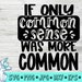 Common Sense Svg, Sarcastic SVG, Humor Svg, Common Sense Clip Art ...