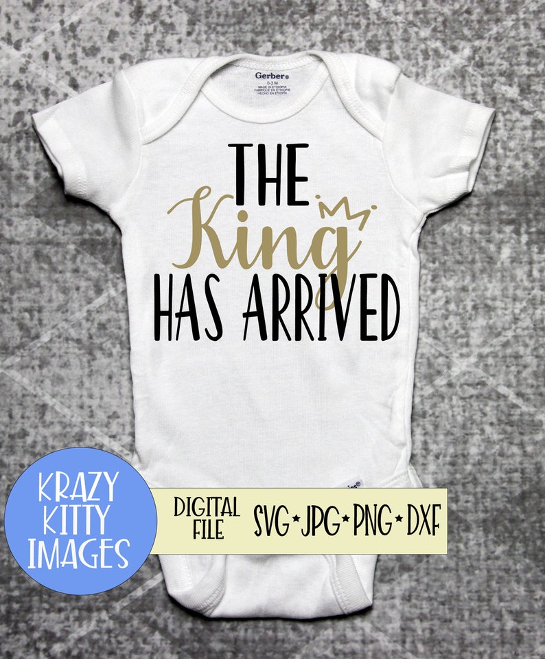 Download Art Collectibles Clip Art Shirt Cut File New Baby Boy Svg King Crown The King Has Arrived Eps Coming Home Shirt Svg Hello Baby Shower Gift Dxf Png Jpg