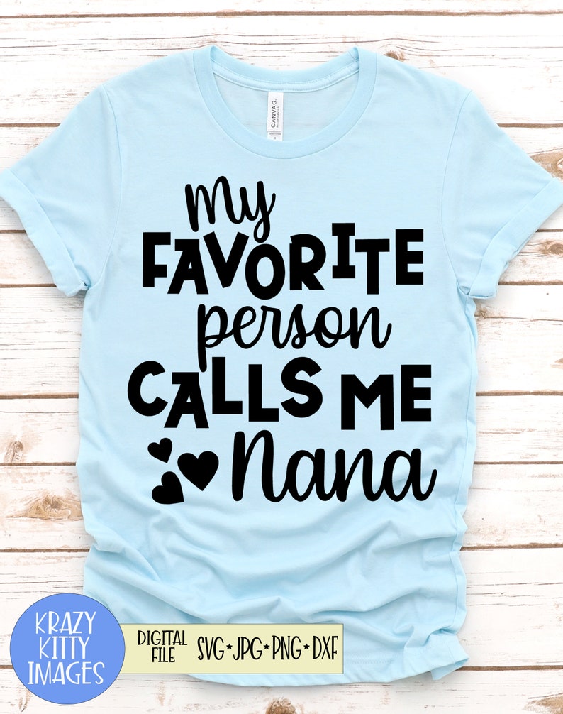 Download My Favorite Person Calls Me Nana Svg Png Dxf Digital New Grandma Svg Nana Svg Mom Quotes Jpg Eps Grandma Svg Mothers Day Svg Clip Art Art Collectibles 330 Co Il
