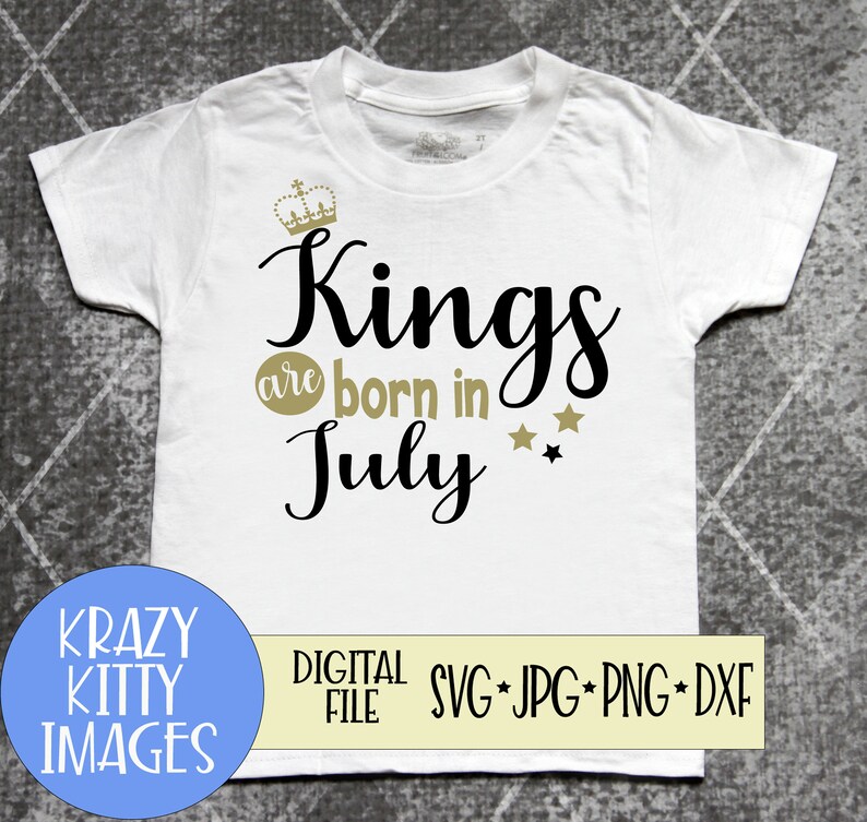 Download Instant Download July Svg Born In July Dxf Men Shirt Design Kings Are Born In July Birthday Cut File Svg File Boy Clip Art King Svg Clip Art Art Collectibles
