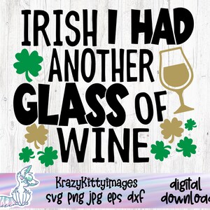 Día de San Patricio bebiendo SVG, Irlandés Tomé otra copa de vino SVG, Mujeres St Patricks SVG, Día de San Patricio divertido SVG, St Pattys, Trébol