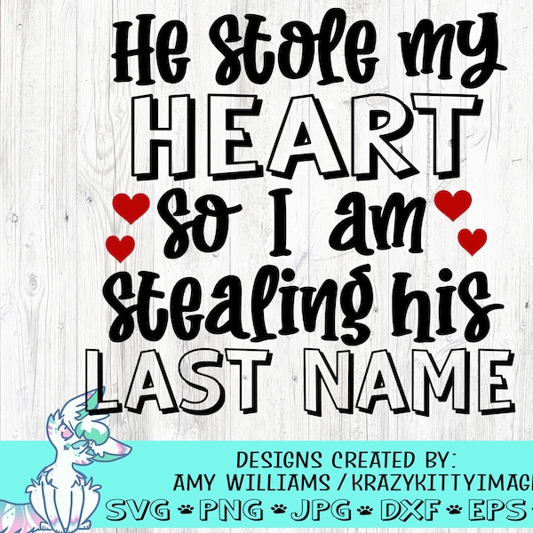 he stole my heart so I stole his last name wedding svg,engagement bridal shower svg design,wedding party png,files for cutting machines dxf