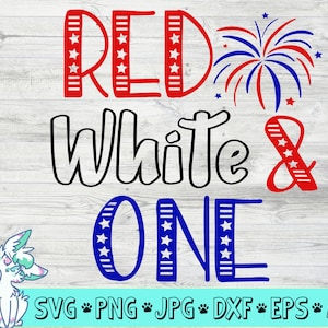 Red White and One Svg, 1st birthday Svg, 4th of July birthday Svg, Independence Day, Fireworks Svg, Second Birthday, Png, Jpg, Eps, Dxf