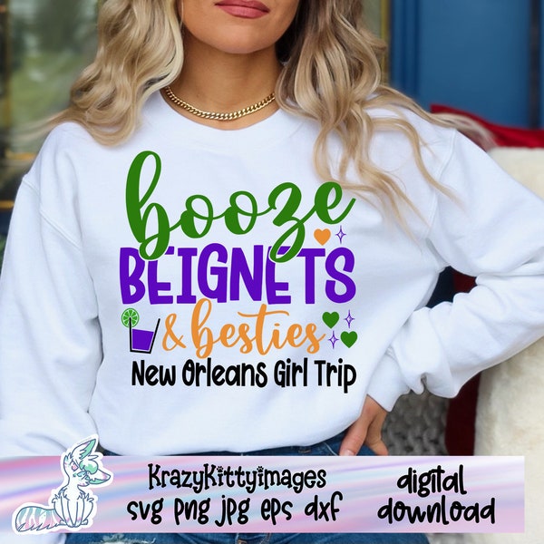 Booze Beignets And Besties, New Orleans Girls Trip, NOLA Girls Trip, New Orleans Vacation, Bourbon Street Vacation, Cut FIle, SVG PNG dxf