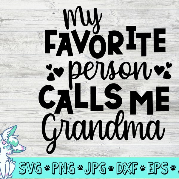 My favorite person calls me Grandma Svg, Mothers Day Svg, New Grandma Svg, Mom Quotes, Png, Jpg, Eps, Dxf, Digital Download
