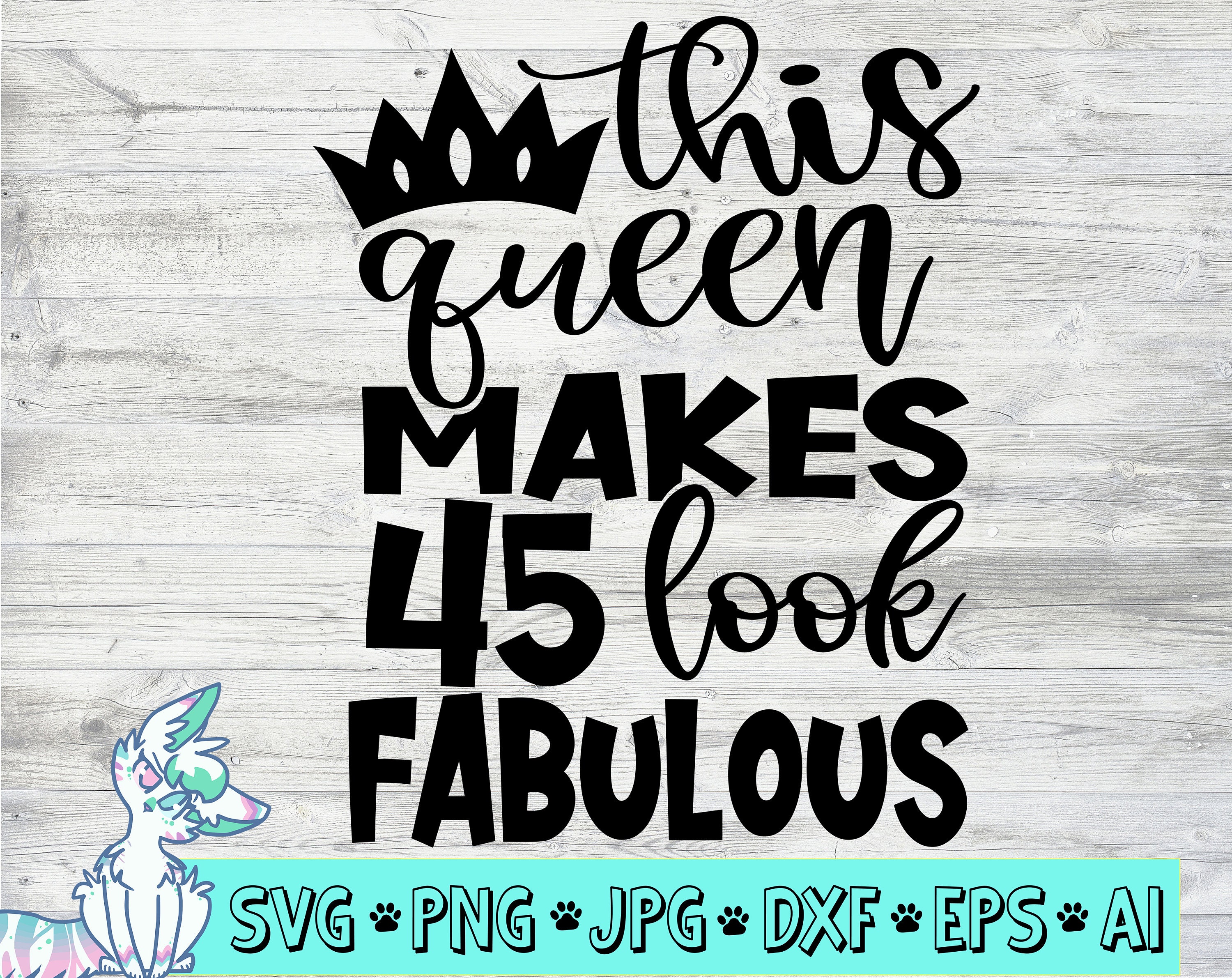 This Queen Makes 45 Look Fabulous Svg Birthday Queen Svg Etsy Australia