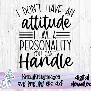 No tengo una actitud Archivos de corte SVG, Archivos svg sarcásticos, Citas divertidas Svg, Dxf Eps Png, Silueta, Cricut, Cameo, Digital, Sarcasmo Svg
