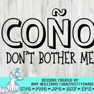 funny spanish english sayings, cono svg, cono dont bother me svg, png, jpg, eps, dxf, instant download, commercial use, funny svg