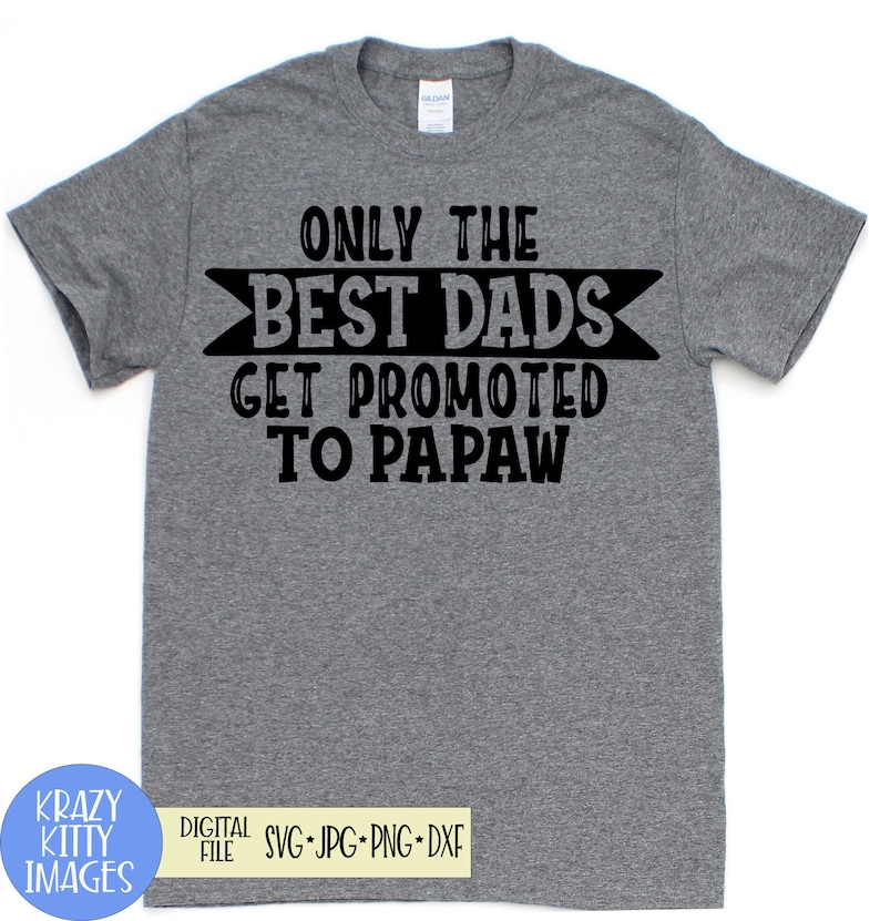 Download Cutting Files Father Day Gift Granddad Svg Png Svg Dad Svg Dxf Only The Best Dads Get Promoted To Papaw Svg Jpg Grandpa Svg Clip Art Art Collectibles Kromasol Com