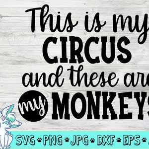 Dit is mijn circus en dit zijn mijn apen SVG, Funny Mom Svg, Mom Svg, Mom Quotes Svg, Mom Shirt Svg, Cut File, Png, Jpg, Dxf, Eps, Digital