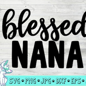 Gesegnete Nana Svg, gesegnete Oma Svg, gesegnet Nana SVG, Nana SVG, Schwangerschaft Svg, Muttertag Svg, Nana Svg, gesegnet Svg, Nana Zitat Svg, Png, Dxf