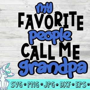 My favorite people call me Grandpa Svg, Fathers Day Svg, Grandfather Svg, Grandparents Day Svg, Papa Svg, Png, Jpg,Eps,Dxf, Digital Download