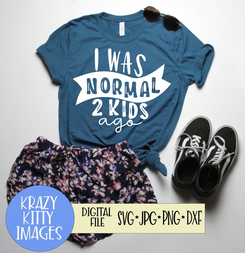 Download I was normal 2 kids ago svg mom life svg funny moms svg | Etsy