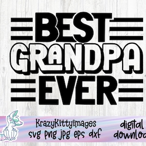 Best Grandpa Ever Svg, Fathers Day Svg, Grandpa Svg, Papa Svg, Dad Svg, Best Grandpa Cut File, Png, Jpg, Eps, Dxf, Digital Download