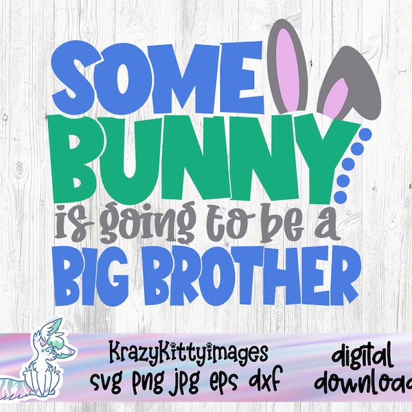 Some Bunny Is Going To Be A Big Brother, Easter Baby Announcement, Easter Big Brother Announcement, Big Brother Announcement, Easter SVG