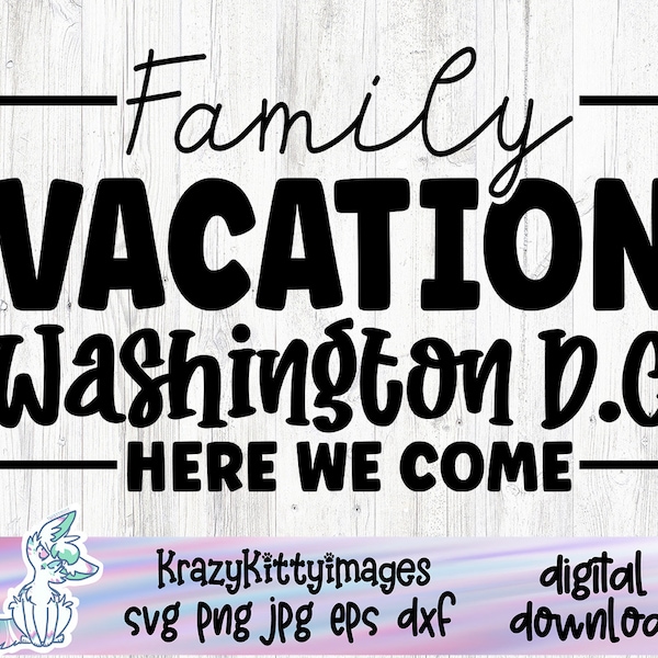 Washington DC SVG,Family Vacation SVG,District of columbia here we come,Vacay Mode,Here we come svg, 2023 Png Jpg Eps Dxf, Digital Download