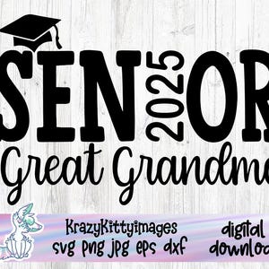 Senior 2025 Great Grandma Svg, Family Graduation 2025 Svg, Proud Grandma Svg, Class of 2025 Svg, Jpg, Png, Eps, Dxf, Digital Download