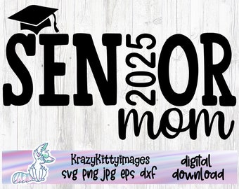 Class of 2025 graduation svg, Senior Mom Svg, Proud Mom of a Senior Graduate Svg, Png, Jpg, Eps, Dxf, Digital download