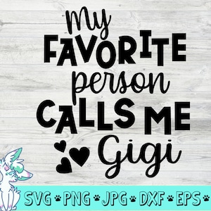 Minha pessoa favorita me chama de Gigi Svg, Grandma Svg, Gigi Svg, New Gigi Svg, Mothers Day Svg, Mom Quotes, Png, Jpg, Eps, Dxf, Digital Download