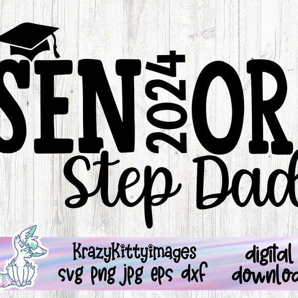 Senior 2024 step dad svg, class of 2024 svg, family graduation svg, proud dad graduation svg, png jpg eps dxf, digital download