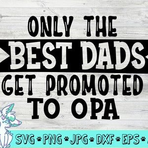 Alleen de beste vaders krijgen gepromoveerd tot Opa SVG, Vader dag cadeau, Papa SVG, Opa SVG, Opa svg, svg, png, jpg, dxf, snijden bestanden, baby aankondiging
