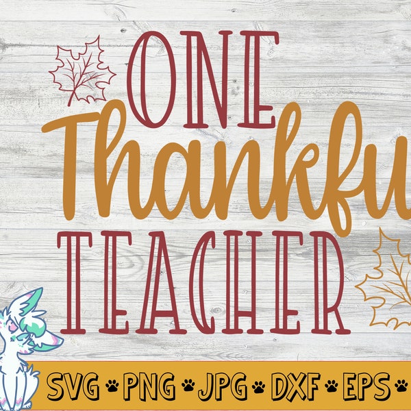 One Thankful Teacher svg, School svg, Thanksgiving svg, teacher fall svg, teacher clipart, Png, Jpg, Eps, Dxf, Digital download