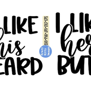 I Like His Beard I Like Her Butt SVG, Lustige svg, Beard Svg, Neu Wed Svg, Flitterwochen Svg, Svg, DXF, Freund svg, Freundin svg, dxf