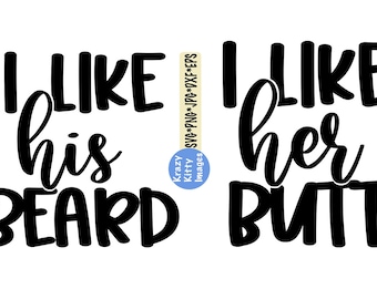 I Like His Beard I Like Her Butt SVG, Funny Svg, Beard Svg, Newly Wed Svg, Honeymoon Svg, Svg Files, DXF, boyfriend svg, girlfriend svg,dxf