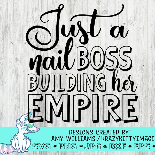 just a nail boss building her empire svg, nail tech svg, nail artist svg, boss svg, png, jpg, dxf, eps, instant download, commercial use