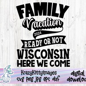 Wisconsin SVG, SVG de vacances en famille, Wisconsin, nous y voilà, Vacay Mode SVG, Here we come svg, svg 2024, Png, Jpg, Eps, Dxf, téléchargement numérique