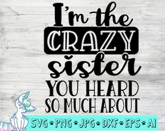 Crazy Funny Sister Quotes Crazy Sister Svg Sisters Svg Funny Sister Quotes Sarcastic | Etsy