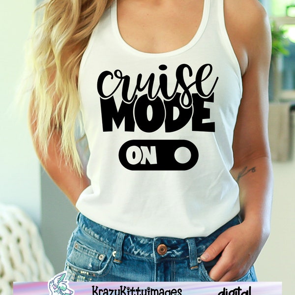 Cruise Mode On, Cruise Svg, Girls Trip Svg, Cruise Cut Files, Cruising Svg, png jpg eps dxf, girls vacay svg, family vacation svg file