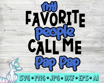 My favorite people call me Pap Pap Svg, Fathers Day Svg, Grandfather Svg, Grandparents Day Svg, Papa Svg, Png, Jpg,Eps,Dxf,Digital Download