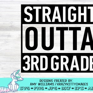 Straight Outta Third Grade, Straight Outta SVG, Third Grade SVG, Straight Outta Shirt, Last day of school svg, School Shirt SVG, png,jpg,dxf