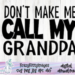 Ne me faites pas appeler mon grand-père, mon grand-père m'aime, aime mon papa, j'aime mon petit-enfant svg, bébé mignon, fête des pères svg, svg nouveau bébé