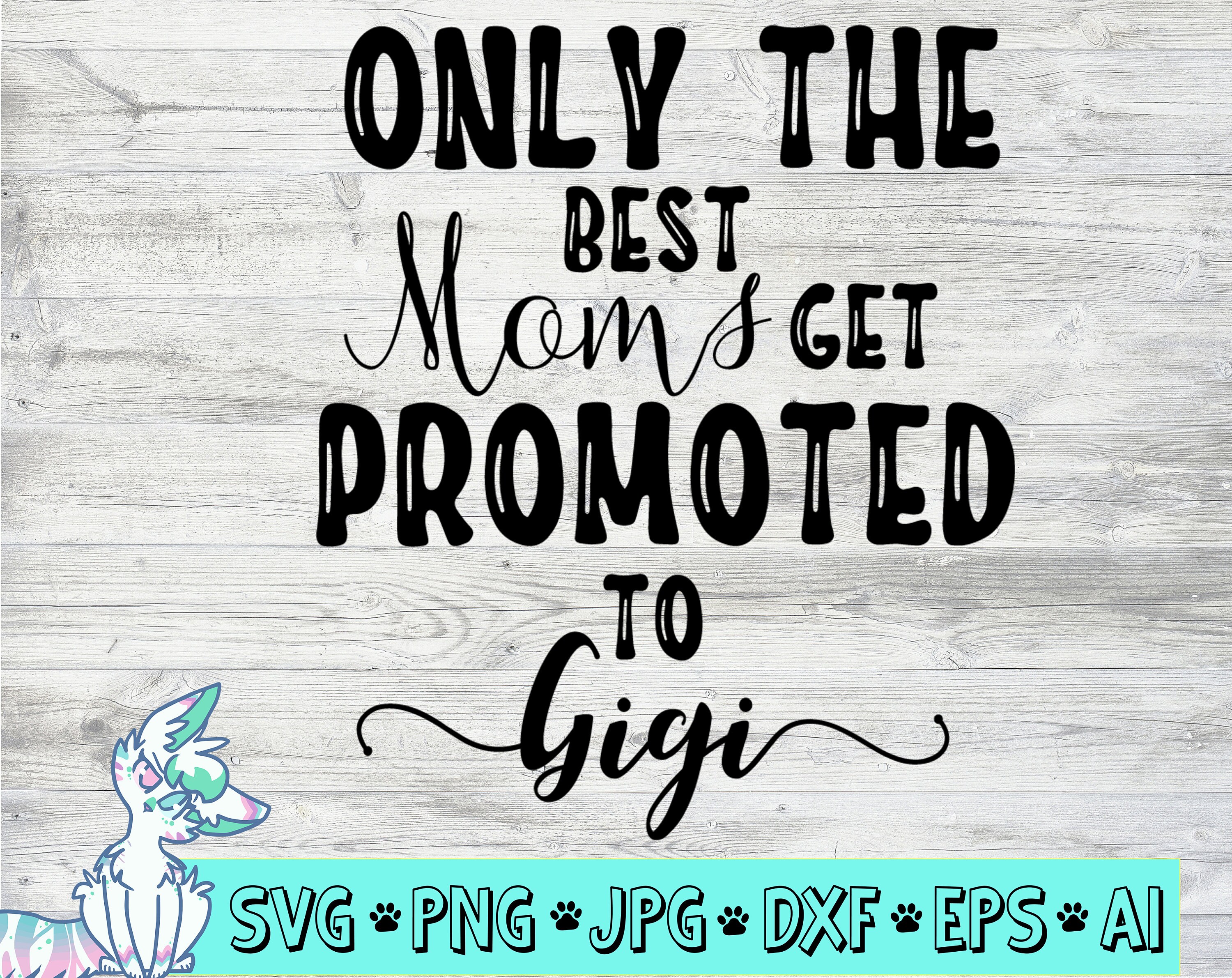 Download Only The Best Moms Get Promoted To Gigi Svg Pregnancy Etsy