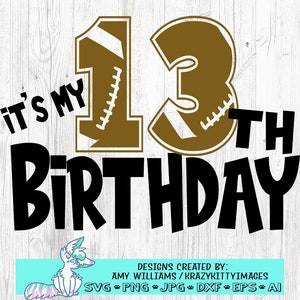 boys 13th birthday svg, boys football birthday svg, thirteen years old svg, boys birthday svg, football numbers svg,sports birthday svg, png