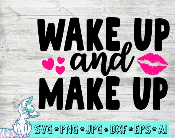 Wake Up And Makeup, Girly, Mama Bear, Mom Life, Beauty, Svg.