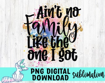 Non è nessuna famiglia come quella che ho ottenuto file di sublimazione, citazioni di famiglia svg, file di segni di famiglia, decorazione della casa, png, download istantaneo, stampabile