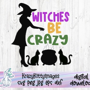 Witches Be Crazy SVG: Funny Halloween Shirt Design (Digital Download)