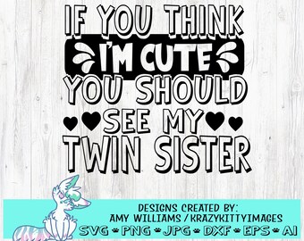png My Twin Did It dxf My Twin Told Me To DIGITAL DOWNLOAD svg pdf