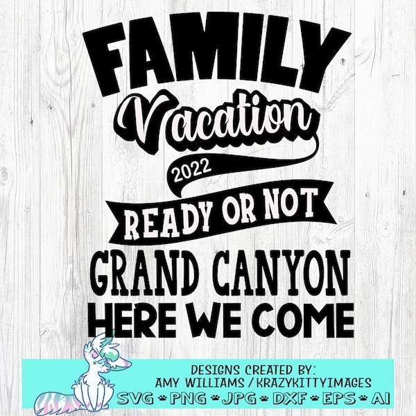 Grand Canyon SVG, Family Vacation SVG, Grand Canyon here we come, Vacay Mode Svg, Here we come svg, Png, Jpg, Eps, Dxf, Digital Download