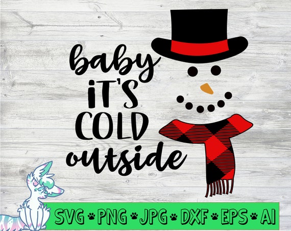 Download Baby It S Cold Outside Svg Snowman Svg Buffalo Plaid Etsy